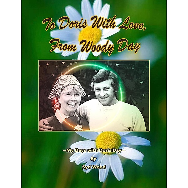 To Doris with Love, From Woody Day My Days with Doris Day, Syd Wood