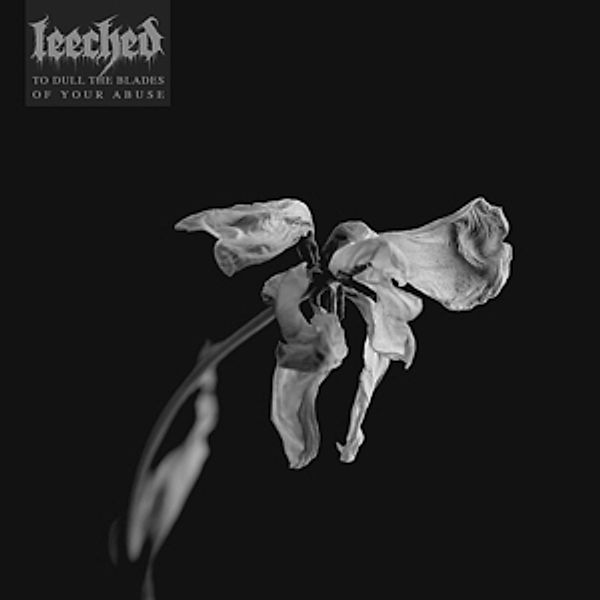 To Dull The Blades Of Your Abuse (Vinyl), Leeched