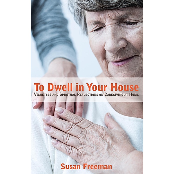 To Dwell in Your House, Susan Freeman