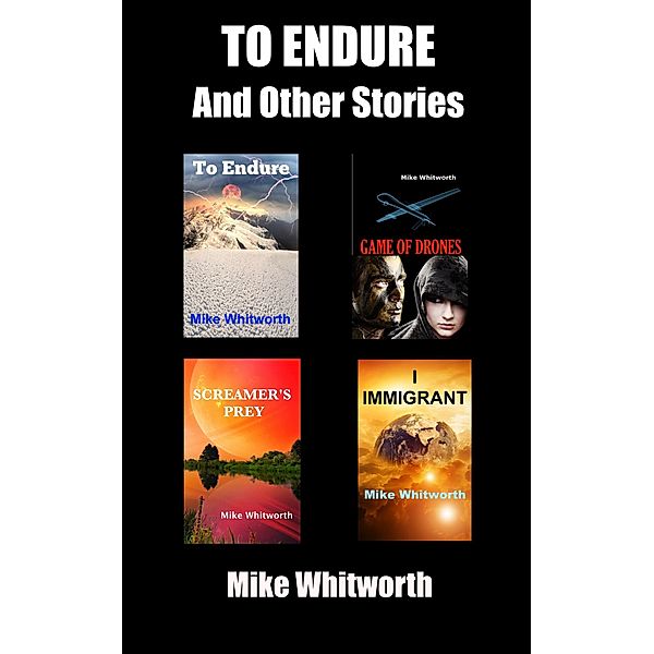 To Endure and Other Stories, Mike Whitworth