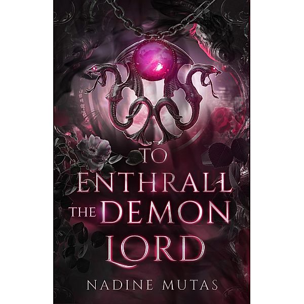 To Enthrall the Demon Lord / Love and Magic Bd.4, Nadine Mutas