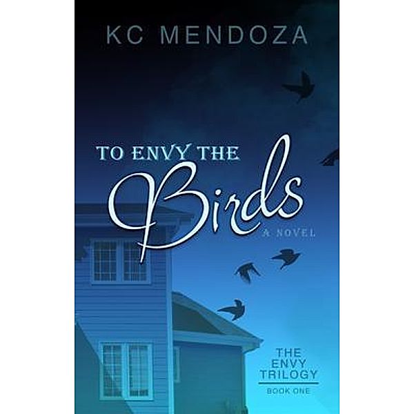 To Envy the Birds, K. C. Mendoza
