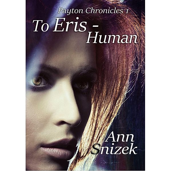 To Eris - Human (Payton Chronicles, #1) / Payton Chronicles, Ann Snizek