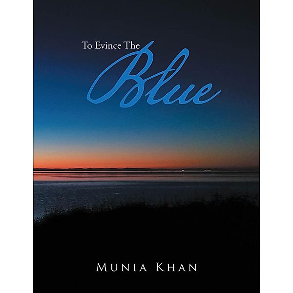 To Evince the Blue, Munia Khan