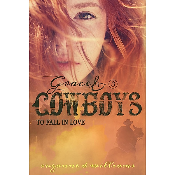 To Fall In Love (Grace & Cowboys, #3) / Grace & Cowboys, Suzanne D. Williams