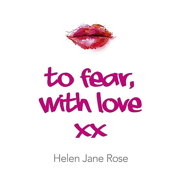 To Fear, With Love, Helen Jane Rose