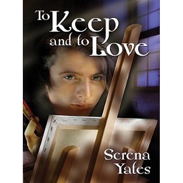 To Find and to Keep: To Keep and to Love, Serena Yates
