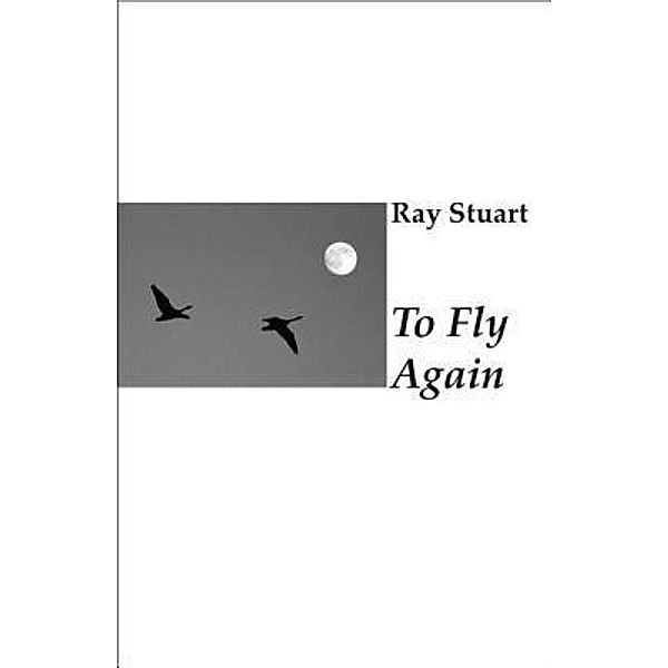 To Fly Again, Ray Stuart