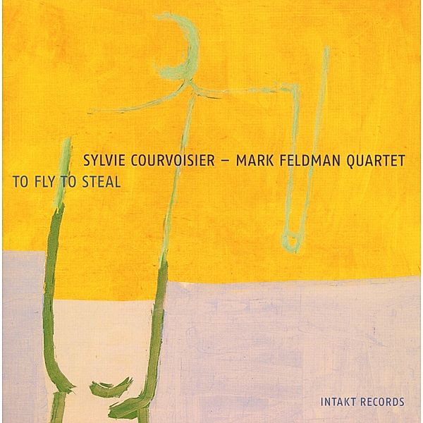 To Fly To Steal, Sylvie Courvoisier, Mark Feldman Quartet