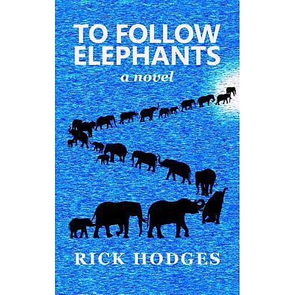 To Follow Elephants, Rick Hodges