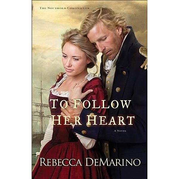 To Follow Her Heart (The Southold Chronicles Book #3), Rebecca Demarino