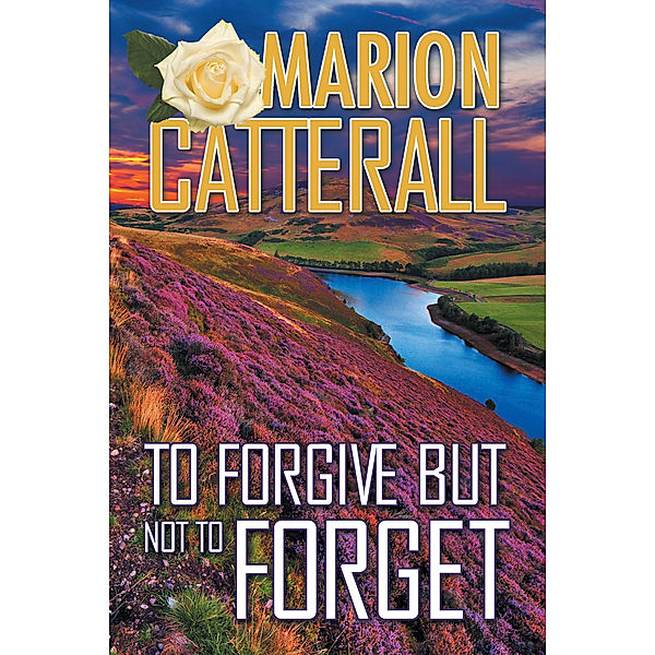 To Forgive but Not to Forget, Marion Catterall