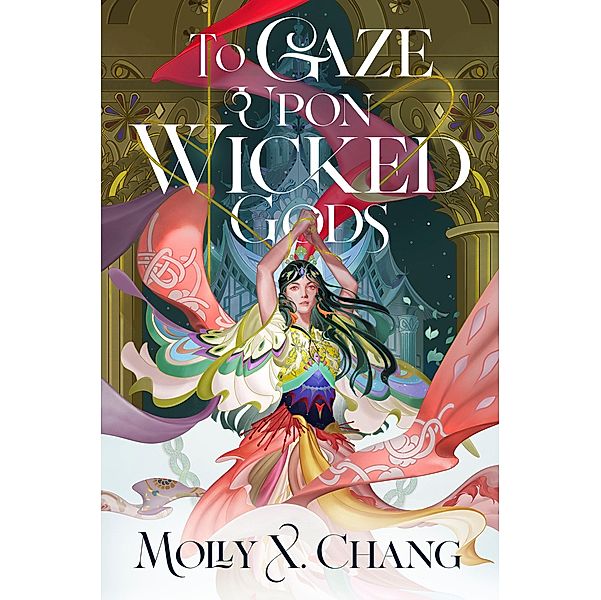 To Gaze Upon Wicked Gods, Molly X. Chang