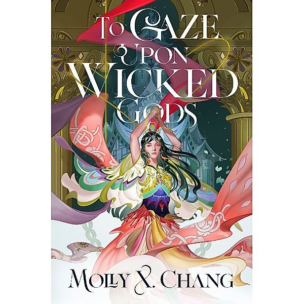 To Gaze Upon Wicked Gods, Molly X. Chang