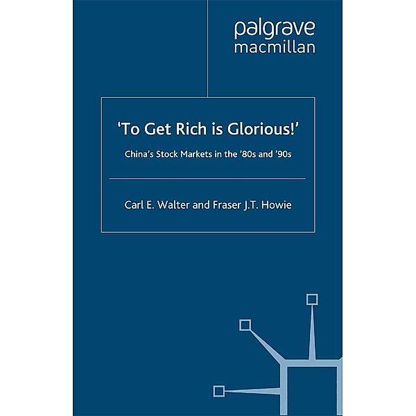 To Get Rich is Glorious! / Studies on the Chinese Economy, C. Walter, F. Howie