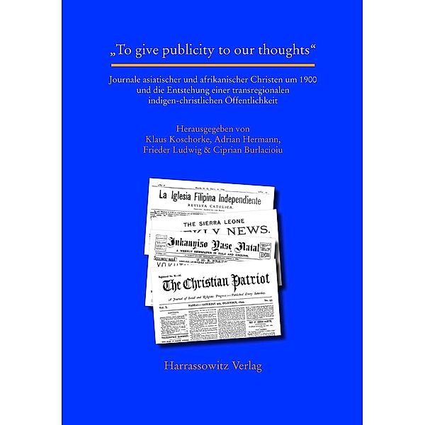 To give publicity to our thoughts / Studien zur Aussereuropäischen Christentumsgeschichte Bd.31