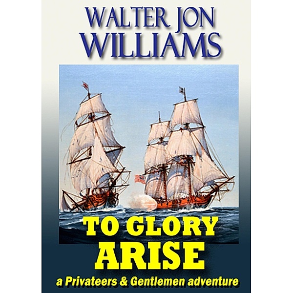 To Glory Arise, Walter Jon Williams