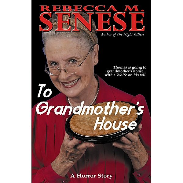 To Grandmother's House: A Horror Story, Rebecca M. Senese