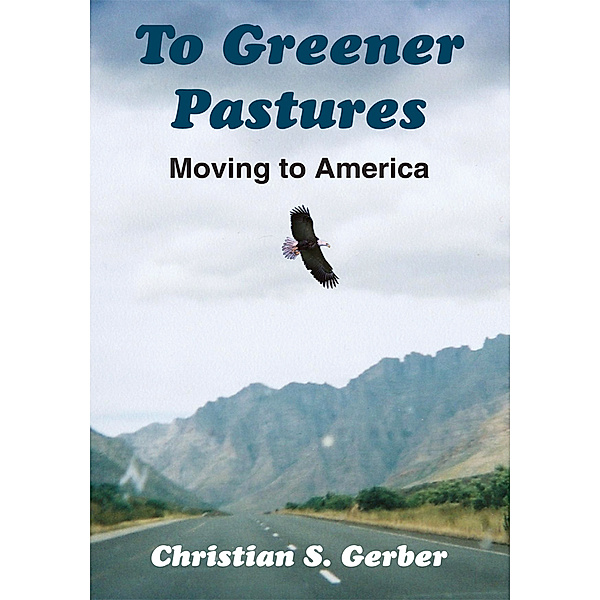 To Greener Pastures, Christian S. Gerber