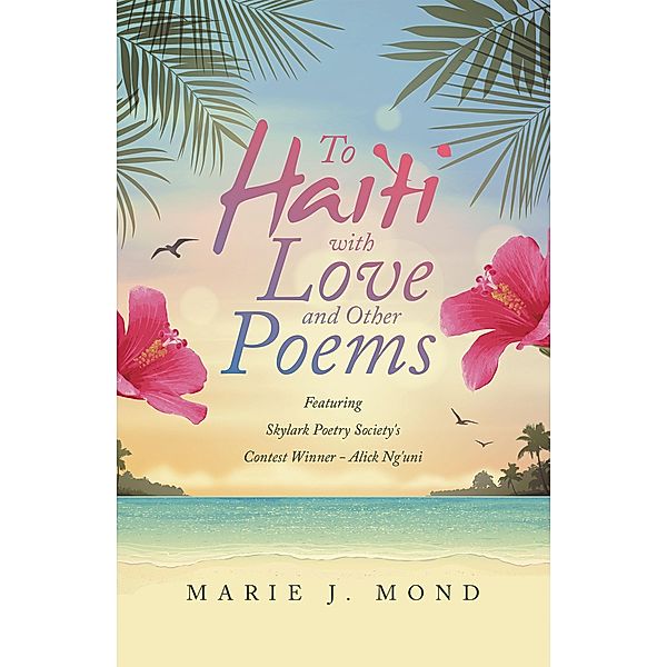 To Haiti with Love and Other Poems, Marie J. Mond