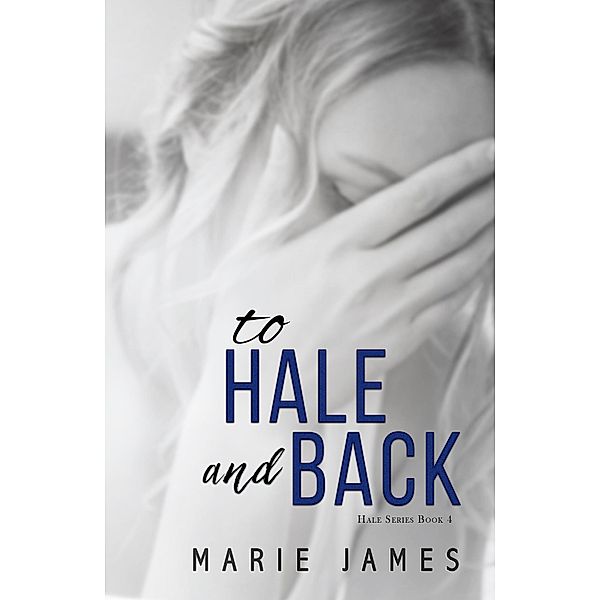 To Hale and Back (Hale Series, #4) / Hale Series, Marie James