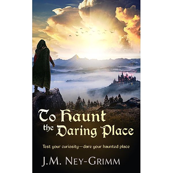To Haunt the Daring Place, J. M. Ney-Grimm