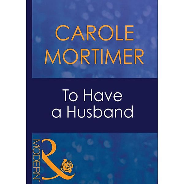 To Have A Husband / Bachelor Sisters Bd.1, Carole Mortimer