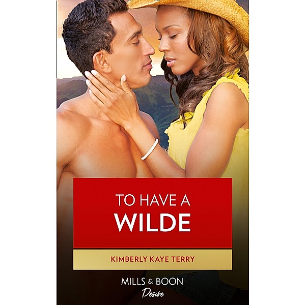 To Have A Wilde (Wilde in Wyoming, Book 4), Kimberly Kaye Terry