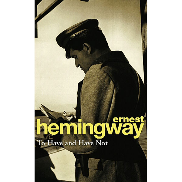 To Have and Have Not, Ernest Hemingway