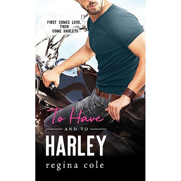 To Have and to Harley / Bikers & Brides Bd.1, Regina Cole