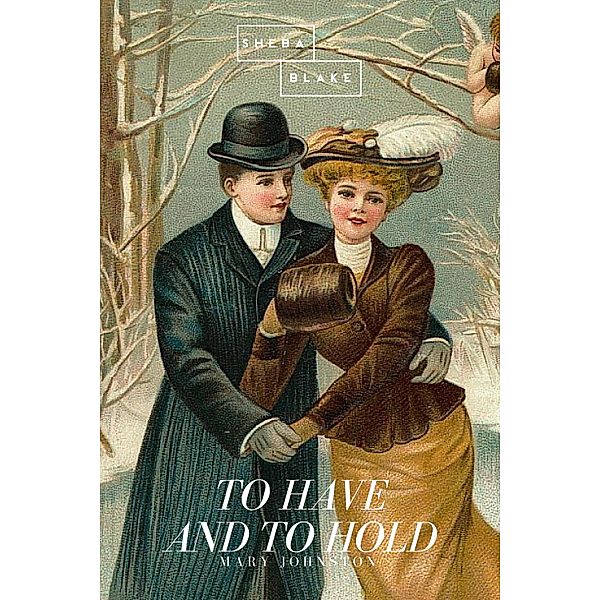 To Have and to Hold, Mary Johnston