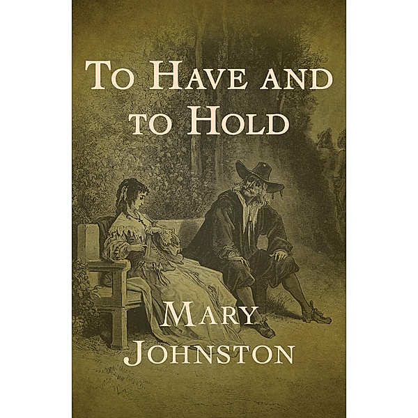 To Have and to Hold, Mary Johnston
