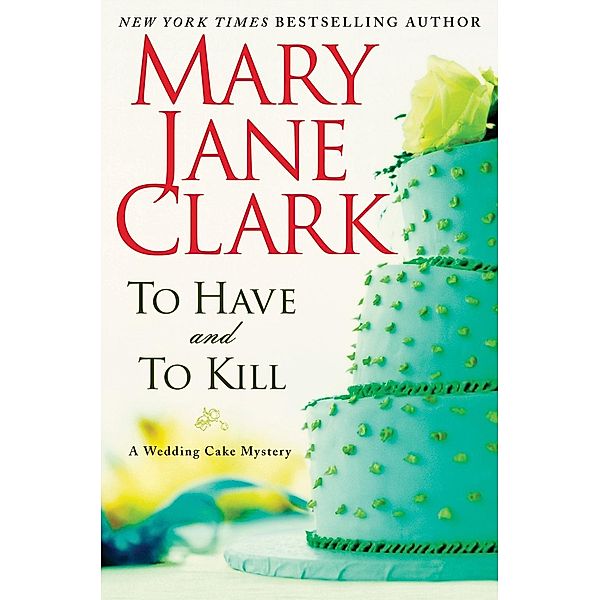 To Have and to Kill / Piper Donovan/Wedding Cake Mysteries Bd.1, MARY JANE CLARK