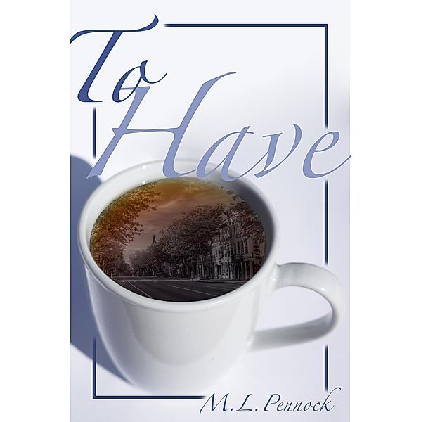 To Have / To Have, M. L. Pennock