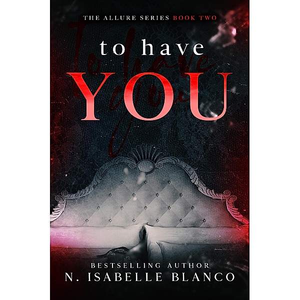 To Have You (Allure, #2) / Allure, N. Isabelle Blanco