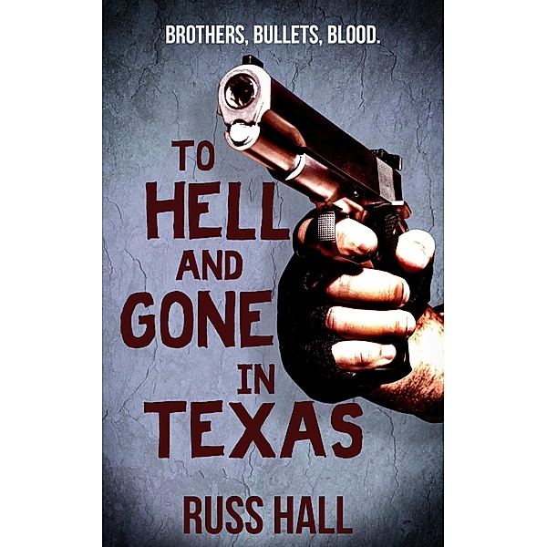 To Hell and Gone in Texas (An Al Quinn Novel, #1) / An Al Quinn Novel, Russ Hall