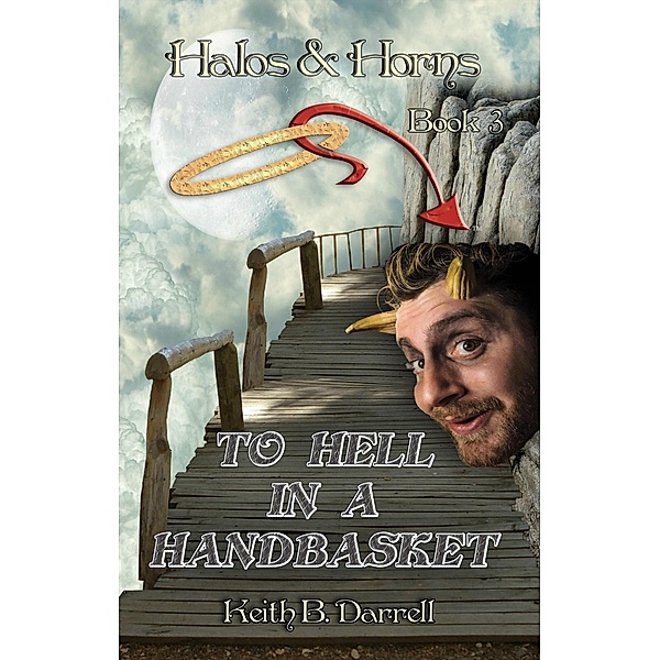 To Hell in a Handbasket (Halos & Horns, #3) / Halos & Horns, Keith B. Darrell