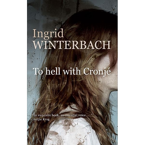 To Hell With Cronjé, Ingrid Winterbach