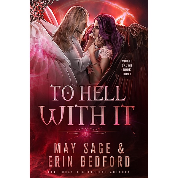 To Hell With It (Wicked Crown, #3) / Wicked Crown, Erin Bedford, May Sage