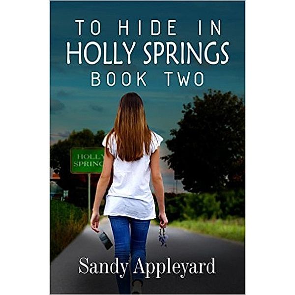 To Hide in Holly Springs Book Two / Sandy Appleyard, Sandy Appleyard