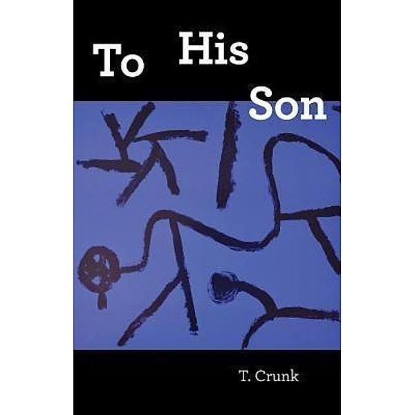 To His Son, Tony Crunk