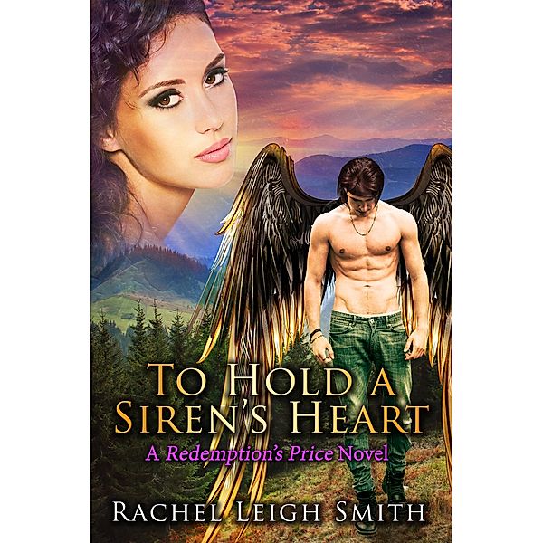 To Hold A Siren's Heart (Redemption's Price, #1) / Redemption's Price, Rachel Leigh Smith