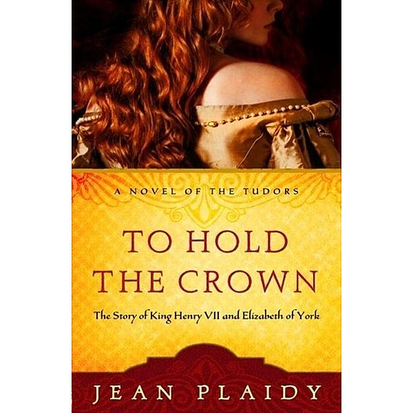 To Hold the Crown / A Novel of the Tudors Bd.1, Jean Plaidy