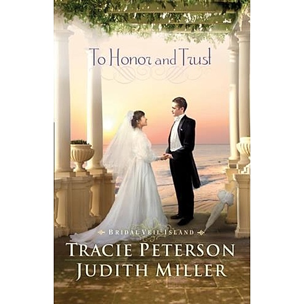 To Honor and Trust (Bridal Veil Island Book #3), Tracie Peterson