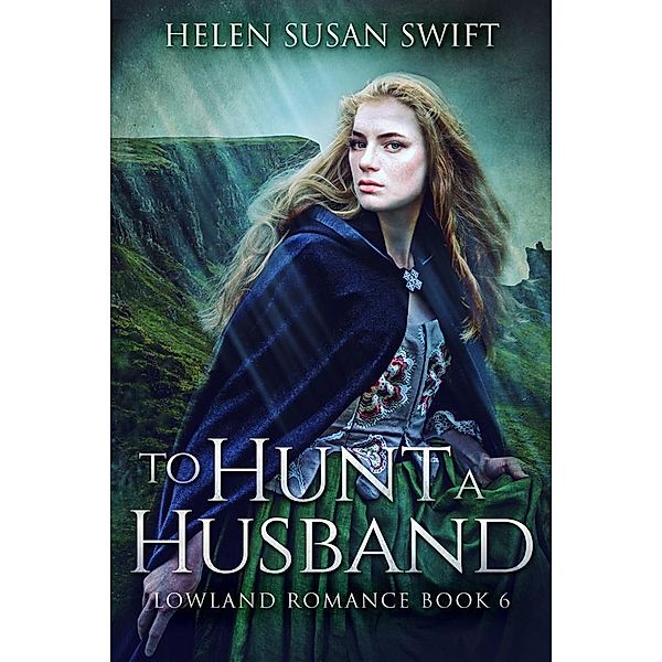To Hunt A Husband / Lowland Romance Bd.6, Helen Susan Swift