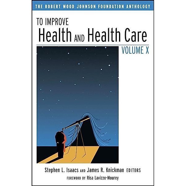 To Improve Health and Health Care Volume X / Jossey-Bass Public Health/Health Services Text Bd.10