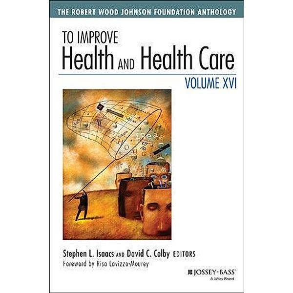 To Improve Health and Health Care, Volume XVI / Jossey-Bass Public Health/Health Services Text Bd.1