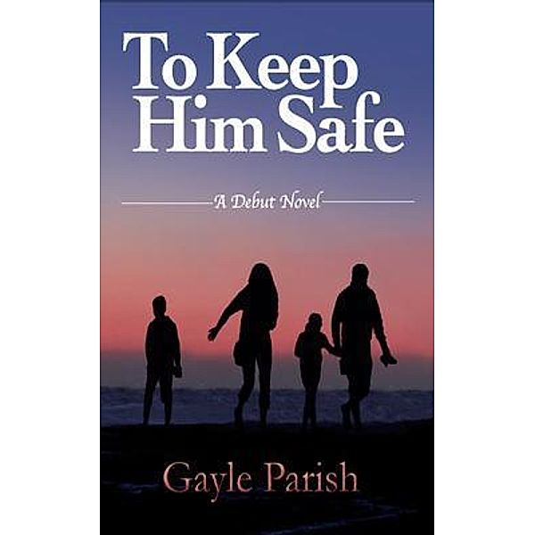 To Keep Him Safe, Gayle Parish