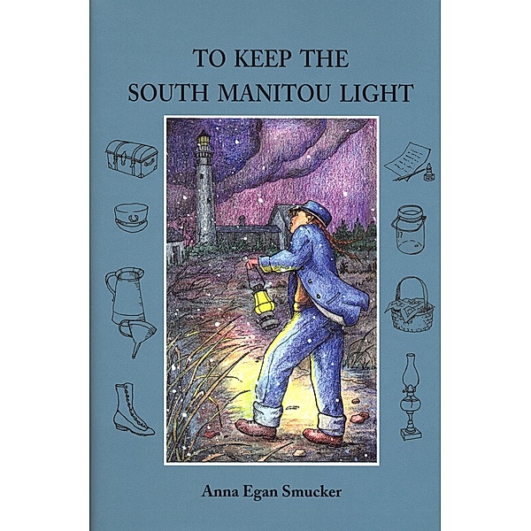 To Keep the South Manitou Light, Anna Egan Smucker