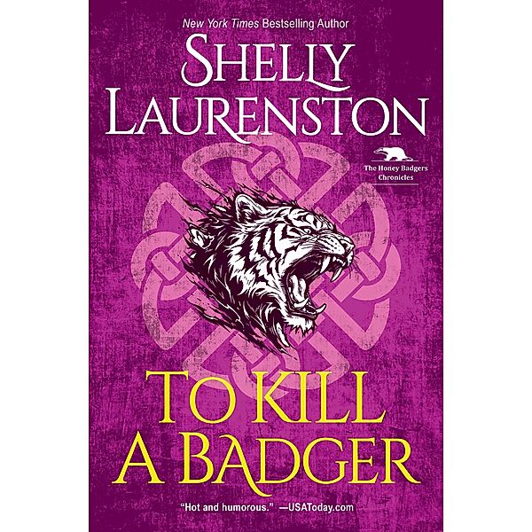 To Kill a Badger / The Honey Badger Chronicles Bd.6, Shelly Laurenston